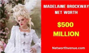 Madelaine Brockway Net Worth: The Fortune Tale