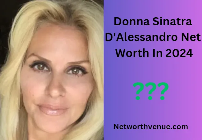 Donna Sinatra D'Alessandro Net Worth A Fortune Revealed