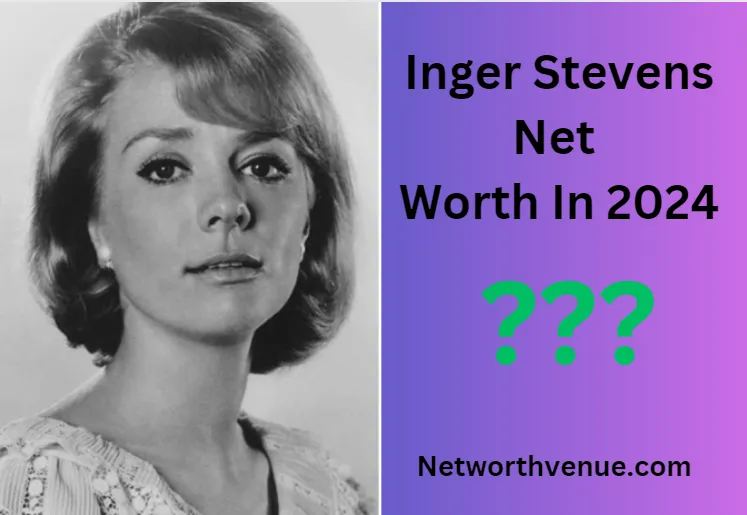 Inger Stevens Net Worth A Hollywood Fortune Explored