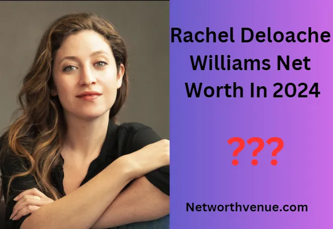 Rachel Deloache Williams Net Worth Exclusive Insights