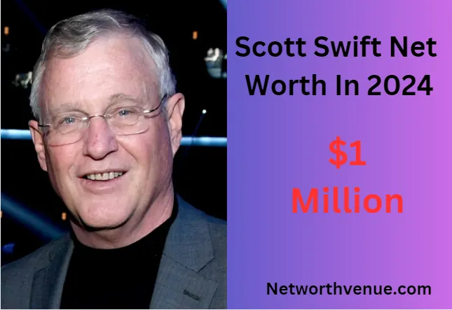 Scott Swift Net Worth Exploring a Fortune's Secrets